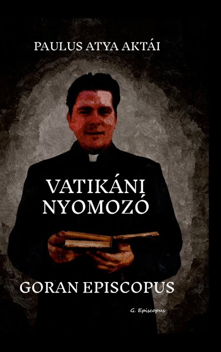 Boek VATIKÁNI NYOMOZÓ Goran Episcopus