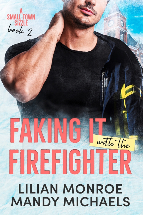 Kniha Faking It with the Firefighter Lilian Monroe