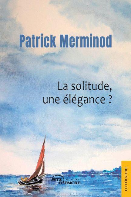 Book La solitude, une élégance ? Patrick Merminod