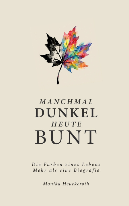Knjiga Manchmal Dunkel Heute Bunt Monika Heuckeroth
