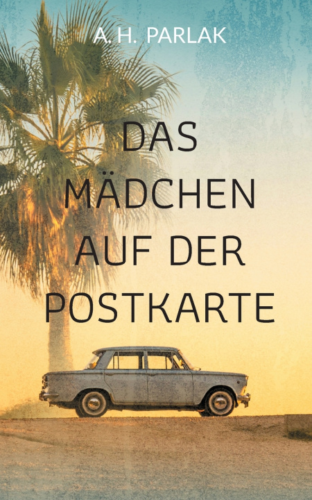 Knjiga Das Mädchen auf der Postkarte A. H. Parlak