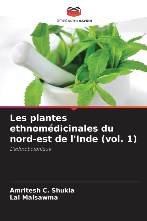 Kniha Les plantes ethnomédicinales du nord-est de l'Inde (vol. 1) Amritesh C. Shukla