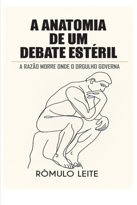 Knjiga A ANATOMIA DE UM DEBATE ESTÉRIL Rômulo Leite