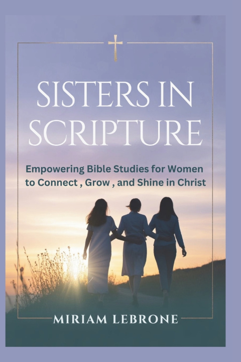 Kniha Sisters in Scripture Miriam Lebrone