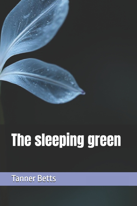 Kniha The sleeping green Tanner Betts