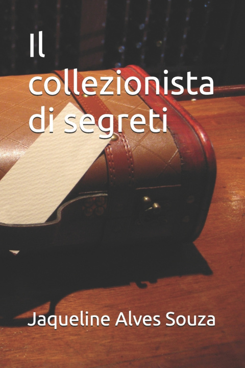 Knjiga Il collezionista di segreti Jaqueline Alves Souza