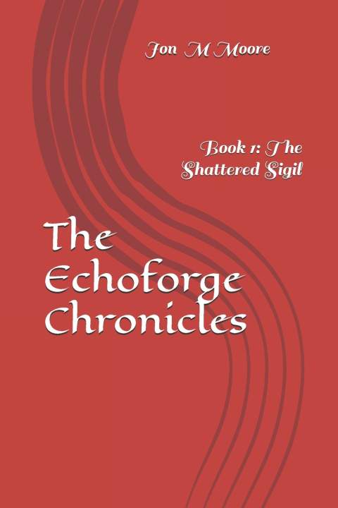Knjiga The Echoforge Chronicles Jon M Moore