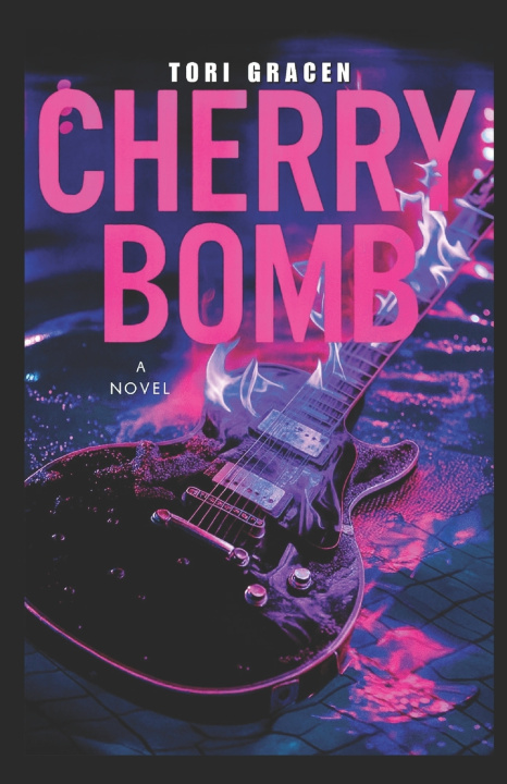 Knjiga Cherry Bomb Tori Gracen