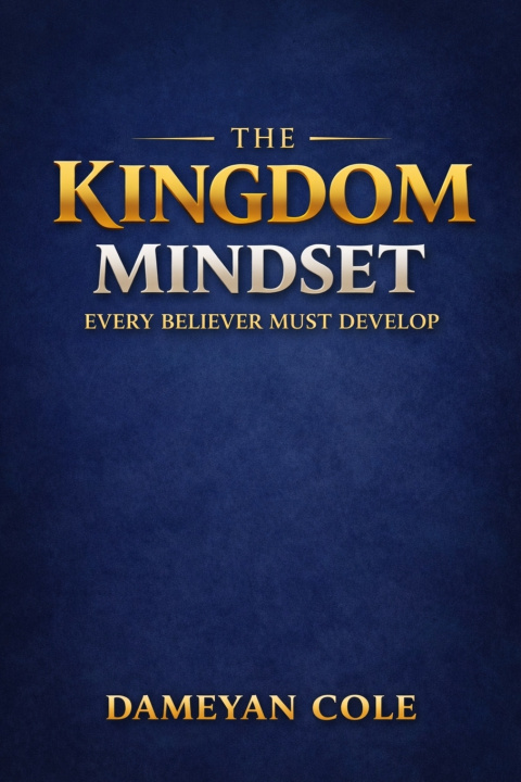 Kniha The Kingdom Mindset Every Believer Must Develop Dameyan Cole