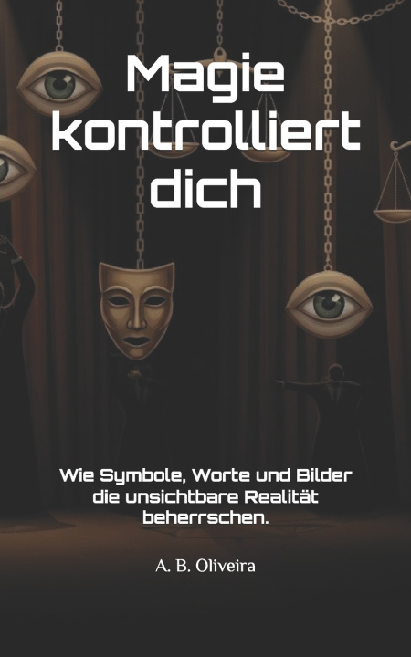 Kniha Magie kontrolliert dich A. B. Oliveira