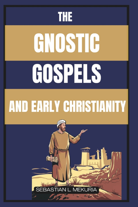 Buch THE GNOSTIC GOSPELS AND EARLY CHRISTIANITY Sebastian L. Mekuria