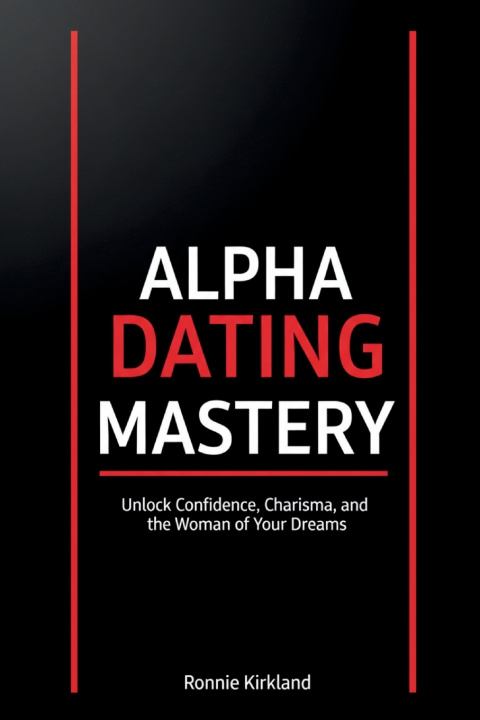 Kniha Alpha Dating Mastery Ronnie Kirkland
