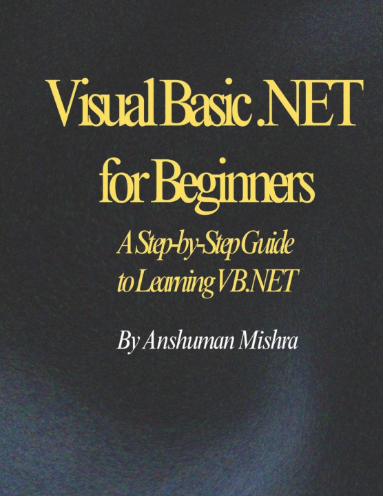 Knjiga Visual Basic .NET for Beginners Anshuman Mishra