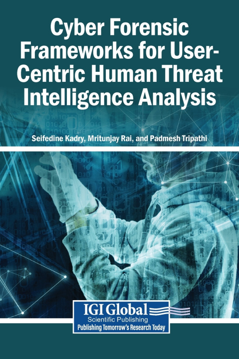 Kniha Cyber Forensic Frameworks for User-Centric Human Threat Intelligence Analysis Seifedine Kadry