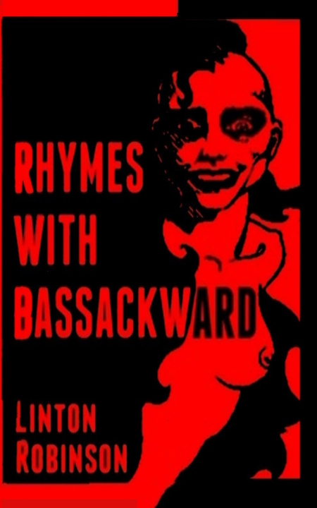 Book Rhymes With Bassackward Linton Robinson