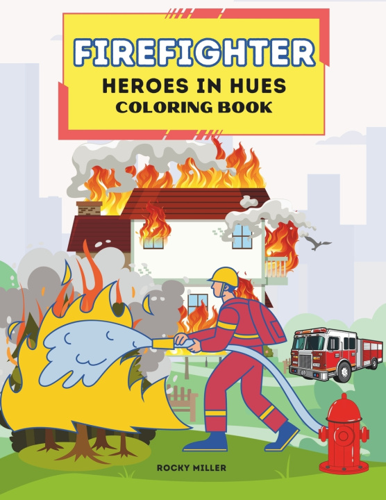 Knjiga Firefighter Coloring Book Rocky Miller