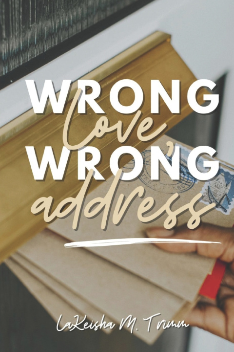 Kniha Wrong Love, Wrong Address LaKeisha M Trimm