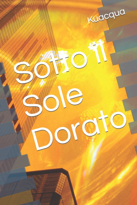 Knjiga Sotto il Sole Dorato Kuacqua