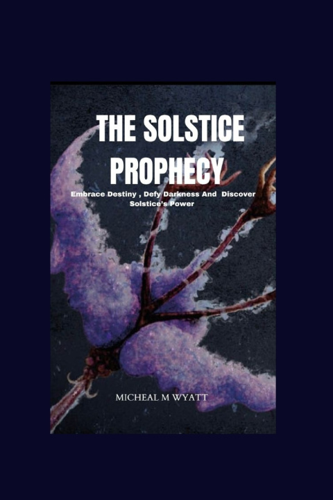 Kniha The Solstice Prophecy Micheal Wyatt