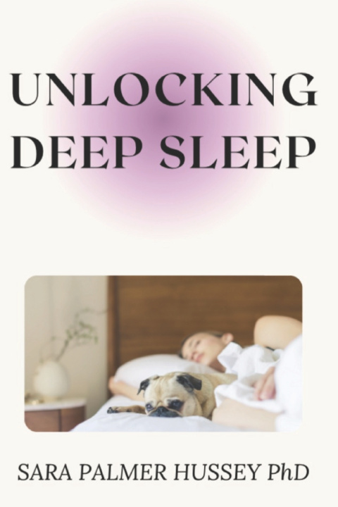 Kniha Unlocking Deep Sleep Sara Palmer Hussey PhD