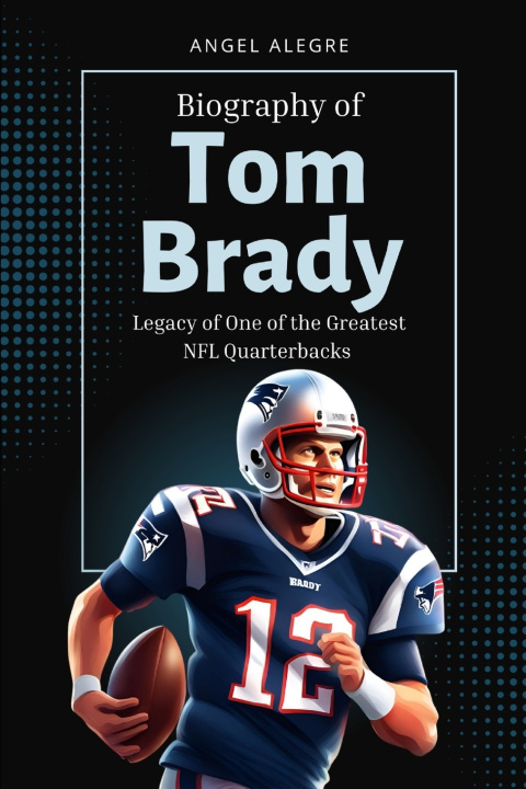 Kniha Tom Brady Angel Alegre