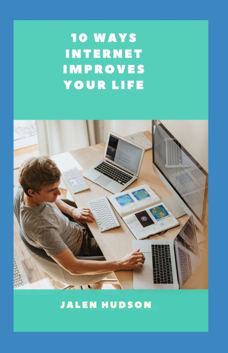 Knjiga 10 Ways Internet Improves Your Life Jalen Hudson