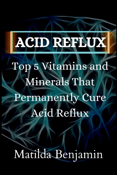 Kniha Acid reflux Matilda Benjamin