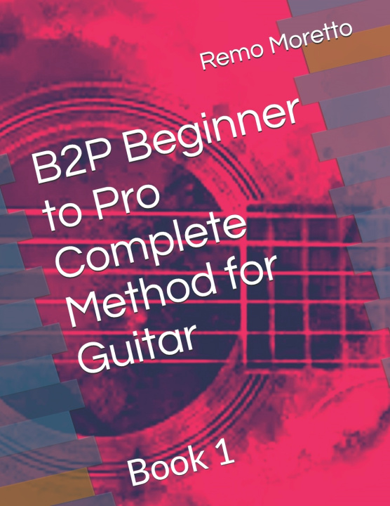 Kniha B2P Beginner to Pro Complete Method for Guitar Remo Moretto
