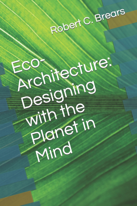 Kniha Eco-Architecture Robert C. Brears