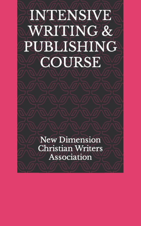 Kniha INTENSIVE WRITING & PUBLISHING COURSE New Di... Christian Writers Association