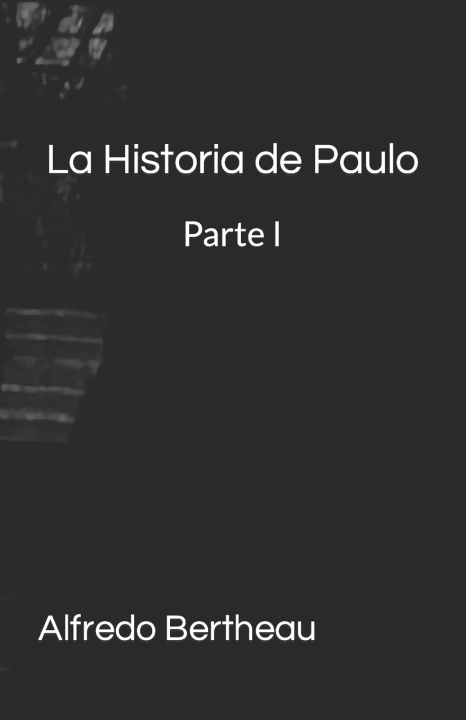 Kniha La Historia de Paulo Alfredo Bertheau
