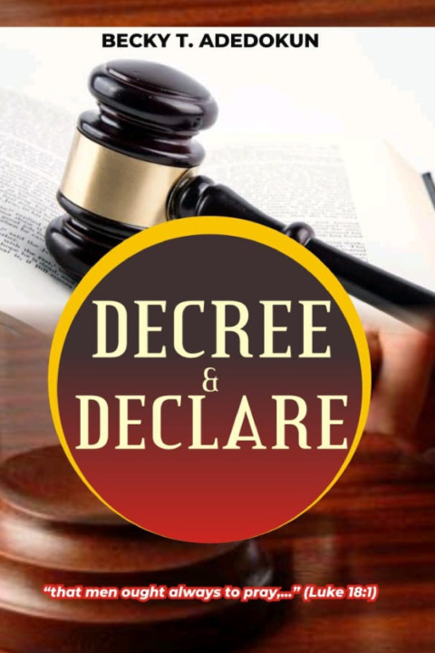 Kniha Decree and Declare Becky T Adedokun