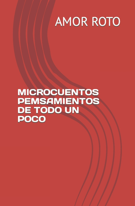 Kniha MICROCUENTOS PEMSAMIENTOS DE TODO UN POCO AMOR ROTO