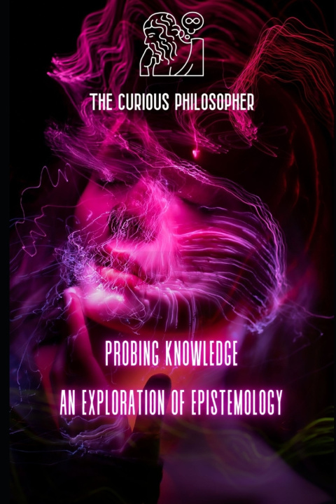 Knjiga Probing Knowledge The Curious Philosopher