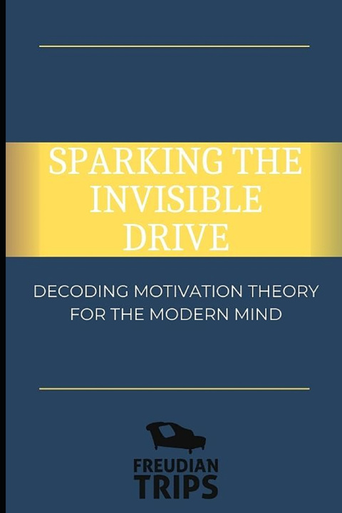 Knjiga Sparking the Invisible Drive Freudian Trips
