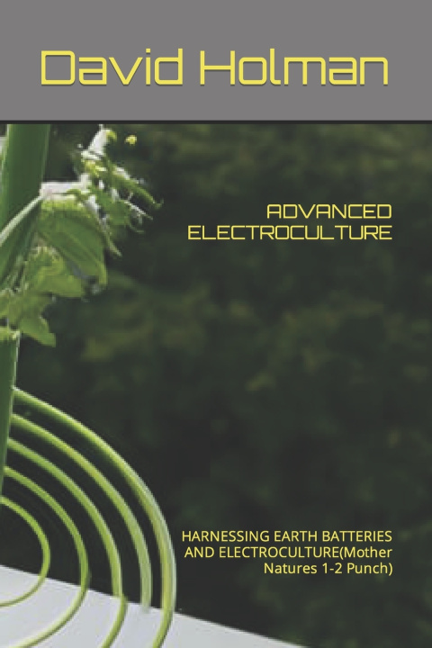 Kniha ADVANCED ELECTROCULTURE David Holman