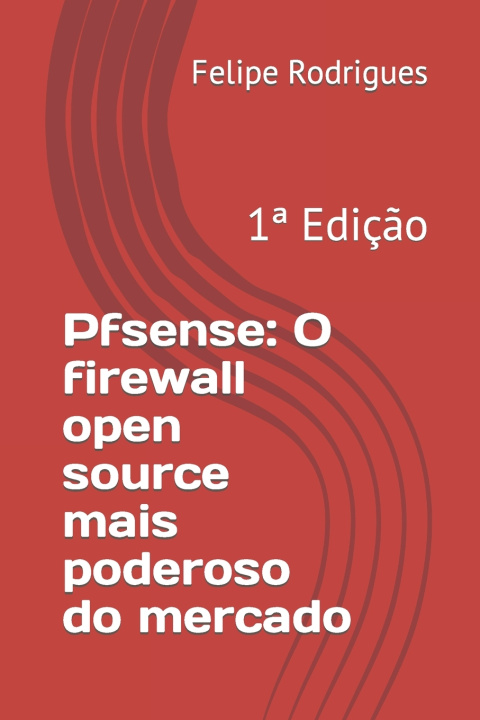 Kniha Pfsense Felipe Alexandre Teixeira Rodrigues
