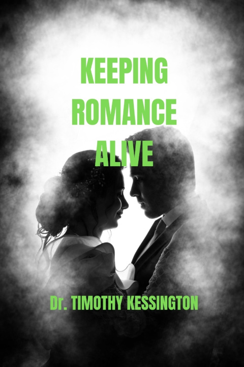Knjiga KEEPING ROMANCE ALIVE. DR TIMOTHY KESSINGTON