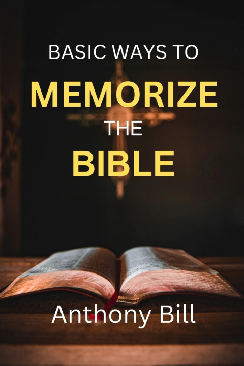 Kniha BASIC WAYS TO MEMORIZE THE BIBLE Anthony Bill