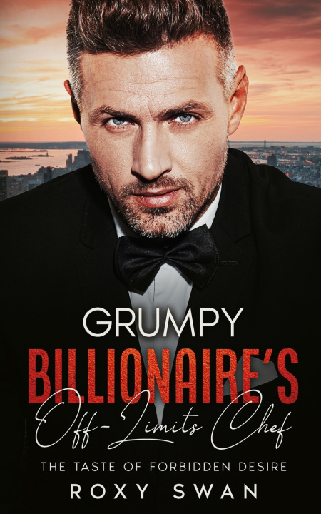 Kniha Grumpy Billionaire's Off-Limits Chef Roxy Swan
