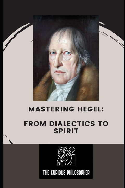 Kniha Mastering Hegel The Curious Philosopher