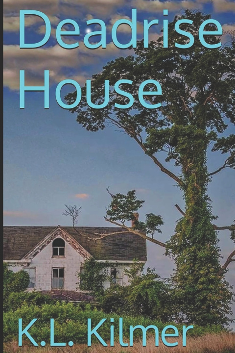 Knjiga Deadrise House K.L. Kilmer