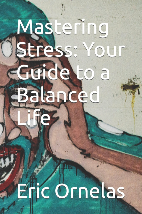 Kniha Mastering Stress Eric Ornelas