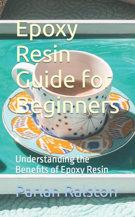 Kniha Epoxy Resin Guide for Beginners Parlan Ralston