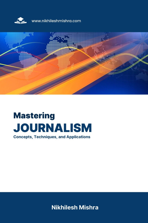 Kniha Mastering Journalism Nikhilesh Mishra