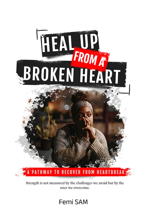 Knjiga HEAL UP FROM A BROKEN HEART FEMI SAM