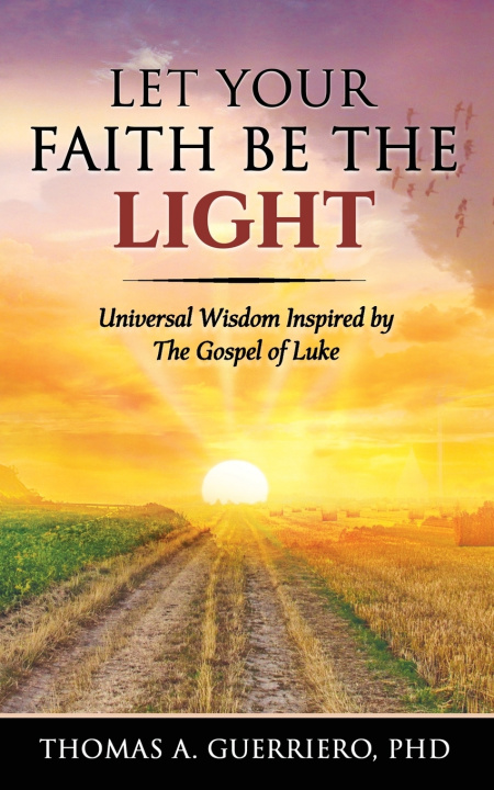 Kniha Let Your Faith Be The Light PhD Thomas A. Guerriero