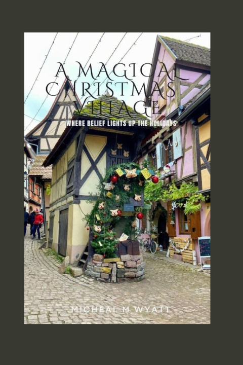 Knjiga A Magical Christmas Village Micheal Wyatt