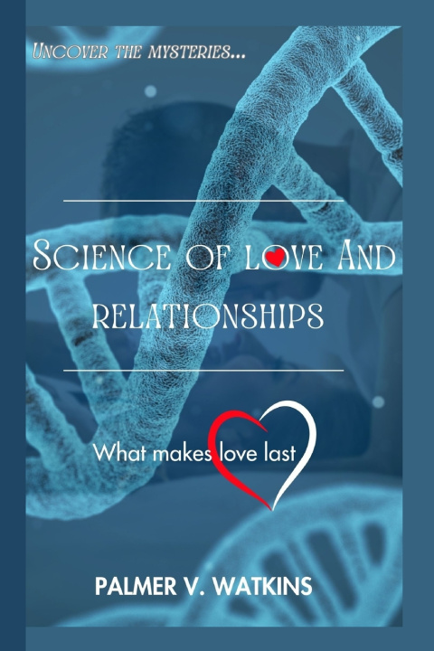 Knjiga SCIENCE OF LOVE AND RELATIONSHIPS Palmer V. Watkins