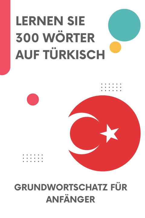 Kniha Lernen Sie 300 Wörter auf Türkisch lingoXpress